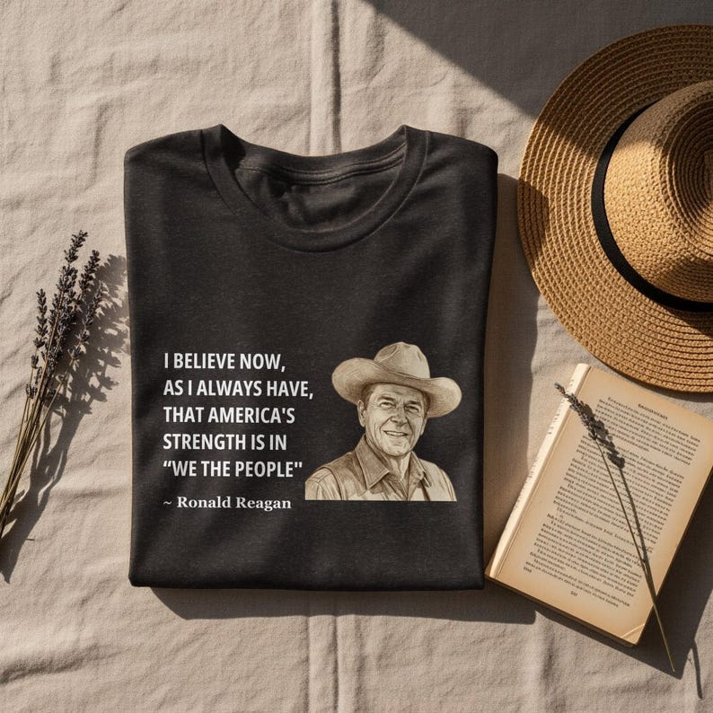 Ronald Reagan Quote Shirt, Inspirational American Strength Tee, We The People Graphic T-shirt, Patriotic Gift, USA Pride Apparel