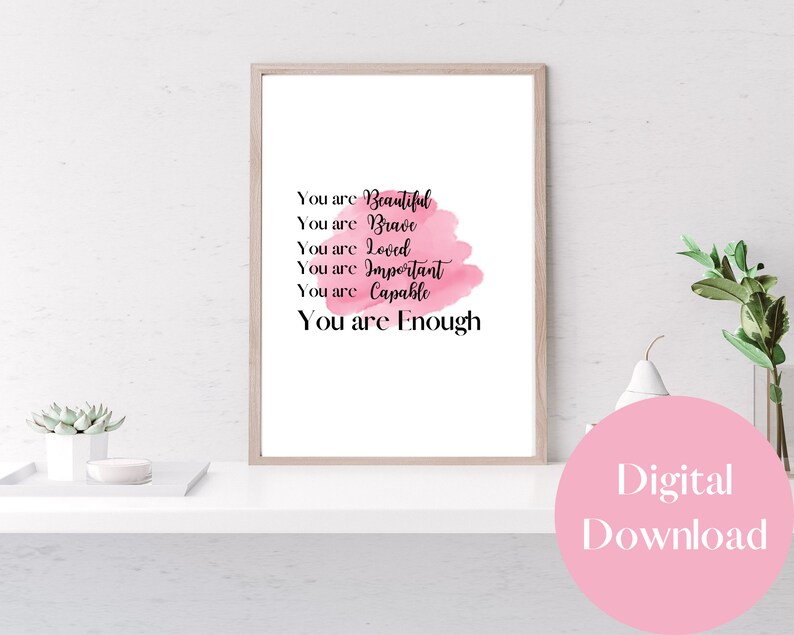 You Are Beautiful, You Are Brave, You Are Capable, You Are Enough, Self