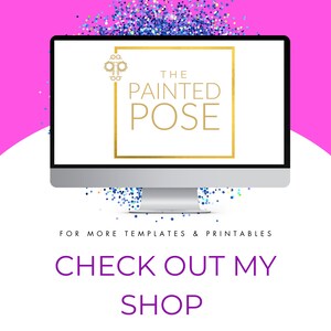 May include: A computer screen displaying the text "The Painted Pose" in a gold frame with a gold gear logo. The text "FOR MORE TEMPLATES & PRINTABLES CHECK OUT MY SHOP" is displayed below the computer screen.