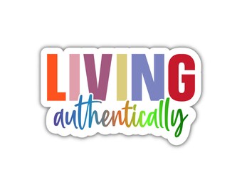 Living Authentically Sticker, ADHD Sticker, Neurodivergent Sticker, Laptop Sticker, ADHD Products, ADHD Gifts, Water Bottle Sticker
