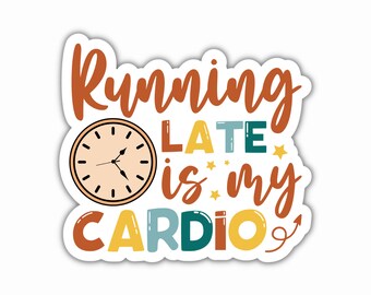 Llegar tarde es mi pegatina de cardio, pegatina de TDAH, pegatina neurodivergente, pegatina de computadora portátil, productos para TDAH, regalos para el TDAH
