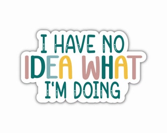 I Have No Idea What I'm Doing Sticker, ADHD Sticker, Neurodivergent Sticker, Laptop Sticker, ADHD Products, ADHD Gifts