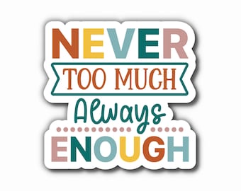 Always Enough Sticker, ADHD Sticker, Neurodivergent Sticker, Laptop Sticker, ADHD Products, ADHD Gifts, Never Too Much Sticker