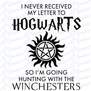 May include: Black and white graphic design with the text "I never received my letter to Hogwarts so I'm going hunting with the Winchesters". The graphic features a pentagram inside a circle with sun rays.