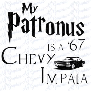 May include: Black and white graphic design featuring a vintage car with the text "My Patronus is a '67 Chevy Impala".