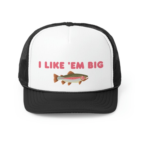 I Like 'Em Big Fishing Trucker Hat | Trendy Fish Hat | Summer Cap | Camping Trip Attire | Funny Fishing Hat | Fishing Clothing for Women