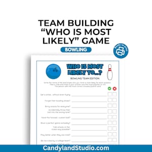 May include: A printable game sheet with a blue bowling ball and a red and white bowling pin. The game is called "Who is Most Likely To...?" Bowling Team Edition. The game asks questions like "Get a strike without even trying" and "Forget their bowling shoes?" Players can vote for who is most likely to do each action.