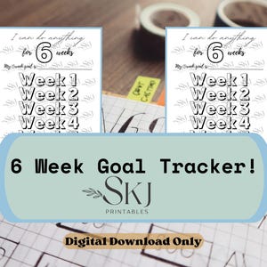 May include: A 6-week goal tracker printable with a light blue banner that reads "6 Week Goal Tracker!". The tracker includes space for weekly goals. The text "I can do anything for 6 weeks" is at the top. "Digital Download Only" is at the bottom.