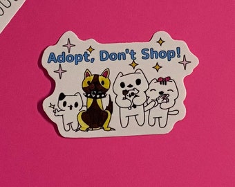 Adopt, Don't Shop sticker - sticker for animal lovers, die cut, vinyl, waterproof, scratchproof