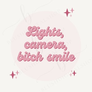 Lights Camera Bitch Smile SVG + PNG+JPEG-Dateien zum Erstellen eigener Aufkleber, Shirts und mehr