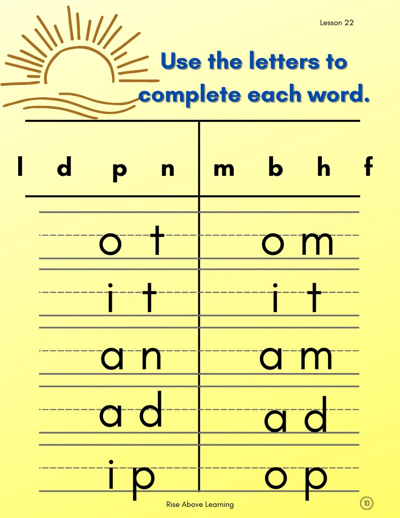 May include: A worksheet with a yellow background and a sun graphic at the top. The worksheet has a title that says "Use the letters to complete each word."  The worksheet has a grid with letters at the top and incomplete words in the rows below. The letters are l, d, p, n, m, b, h, and f. The words are "lot", "lom", "lit", "lit", "lan", "lam", "lad", "lad", "lip", and "lop".