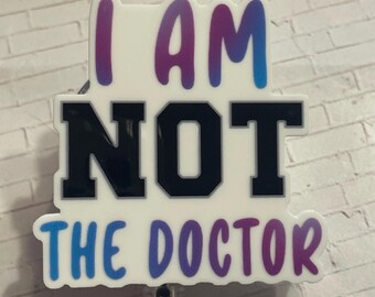 Hospital Id Badge, Retractable Reel - I Am Not The Doctor Topper, Swivel Alligator Clip For Unit Secretary CNA