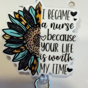 I became a nurse because your life is worth my time rn registered nurse LPN  badge reel  licensed practical nurse,  swipe, cute, trendy