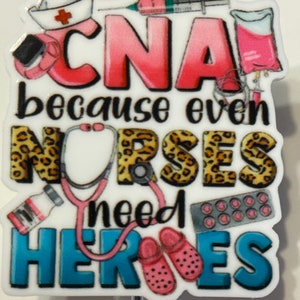 Cna because even nurses need heroes too certified nursing assistant badge reel cute trendy retractable badge reel
