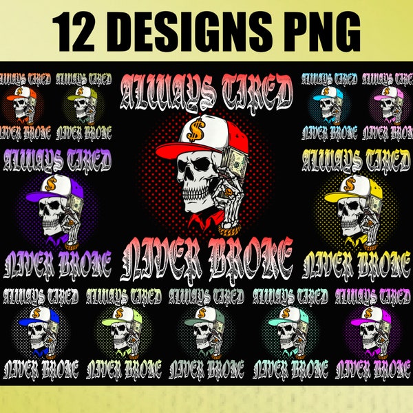 Skull Always Tired Never Broke PNG Design