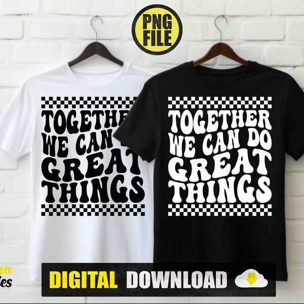 Together We Can Do Great Things Groovy style motivational quotes PNG Design