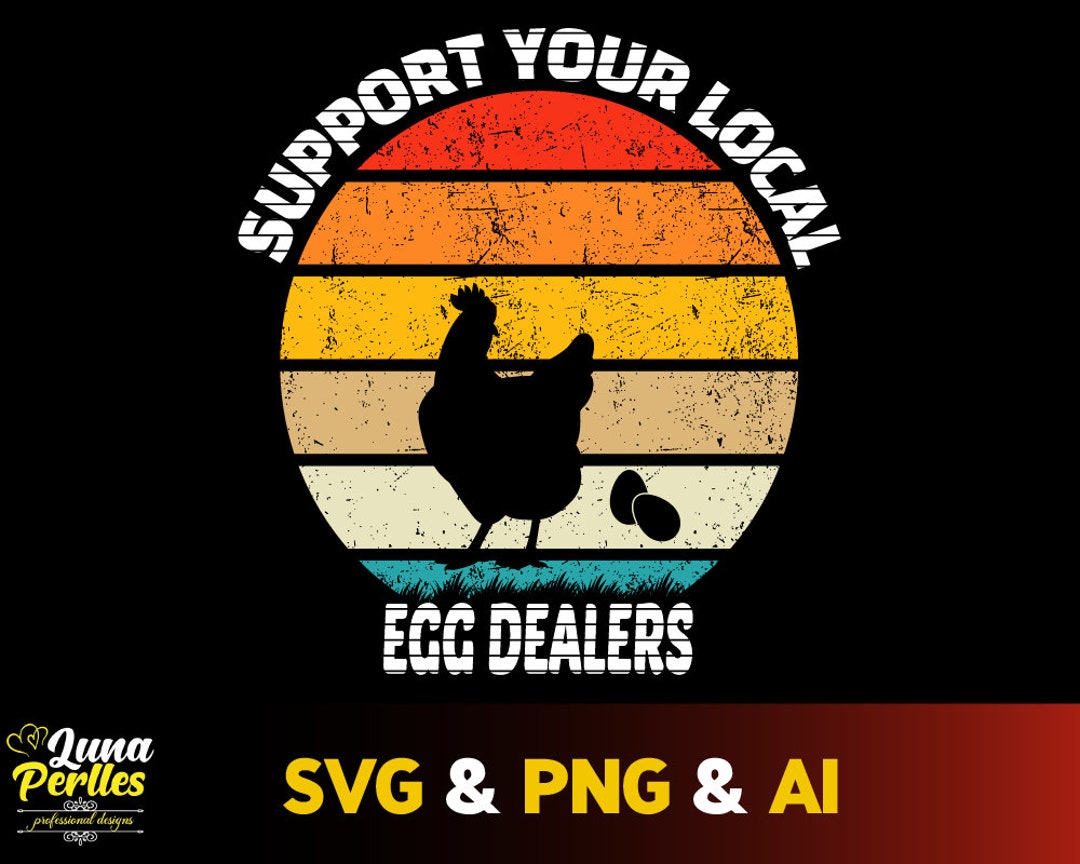 Support Your Local Egg Dealers Svg Png, Support Your Local Egg Dealers