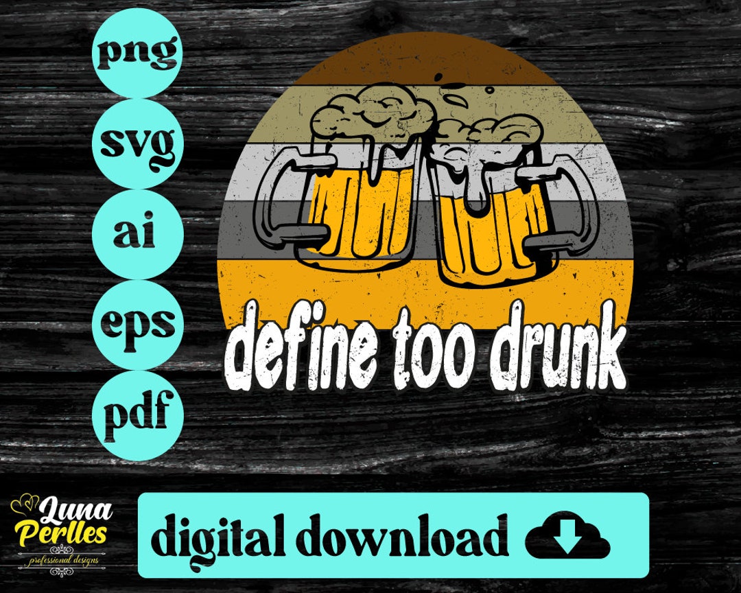 Define Too Drunk Svg Png Drunk Png Svg Etsy