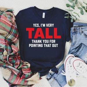 Ja, ich bin sehr groß, danke für den Hinweis auf das Shirt, lustiges hohes Shirt, Geschenk für große Person, Höhe Humor Shirt, sarkastisches hohes Shirt