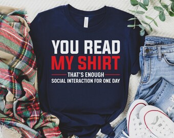 Du läste min t-shirt Det räcker med social interaktion för en dag-tröja, introvert t-shirt, antisocial t-shirt, introvert gåva, sarkasm-tröja