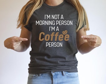 No soy una persona de la mañana Soy una camisa de persona de café, camisa de café, camisa de rutina de la mañana, cita divertida de café, regalo para los amantes del café, camiseta divertida