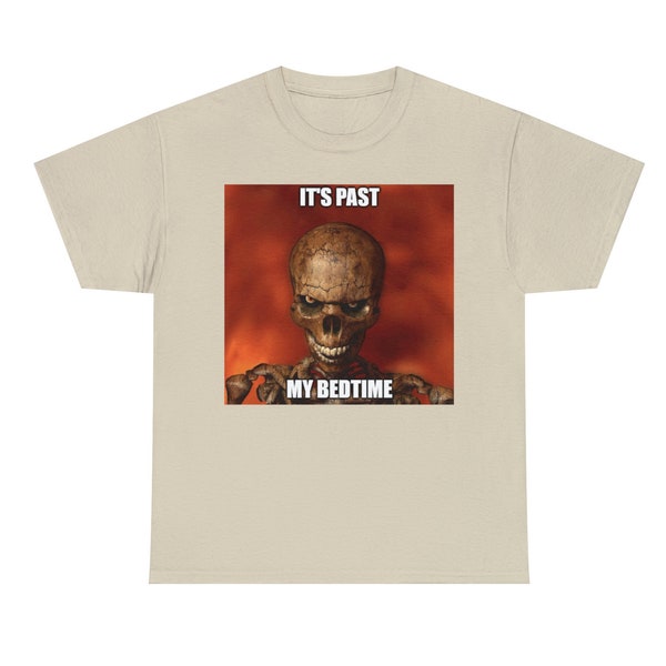 Hard Skeleton Funny Meme T-Shirt - It's Past My Bedtime