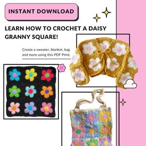 May include: A digital download pattern for crocheting a daisy granny square. The pattern includes instructions for making a sweater, blanket, bag, and other items. The image shows a crocheted sweater, a crocheted bag, and a crocheted square.