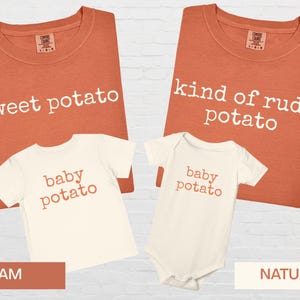 May include: Four t-shirts and onesies in the image. Two orange-colored t-shirts with the phrases "sweet potato" and "kind of rude potato". Two off-white onesies and t-shirts with the phrase "baby potato".