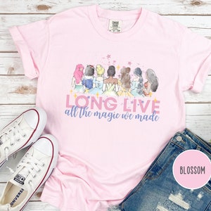 Long Live all the Magic we Made, Comfort Colors, Disney Swift Shirt, Princess Tee, Cinderella, Ariel, Snow White, Belle, Jasmine, Tiana