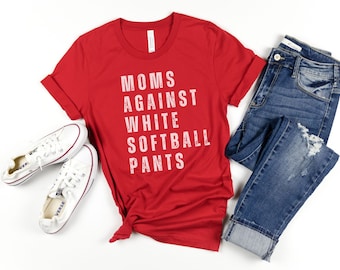 Softball Mom Shirt, Softball Game Day t-shirt for Moms, White Softball Pants, Funny Softball Mom Shirt, Softball Mama Game Day Shirt