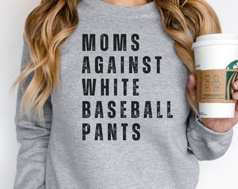 Moms Against White Baseball Pants Sweatshirt, Baseball Mom Shirt, Baseball Mama Sweater, Baseball Tournament, Funny Baseball Mom Shirt