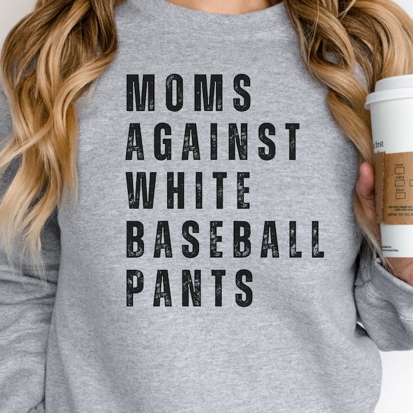 Moms Against White Baseball Pants Sweatshirt, Baseball Mom Shirt, Baseball Mama Sweater, Baseball Tournament, Funny Baseball Mom Shirt
