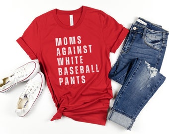 Baseball Mom Shirt, Baseball Game Day t-shirt for Moms, White Baseball Pants, Funny Baseball Mom Shirt, Baseball Mama Game Day Shirt