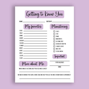 May include: A printable getting to know you form with sections for personal information, favorite things, and how to best minister to someone. The form has a purple and white color scheme.