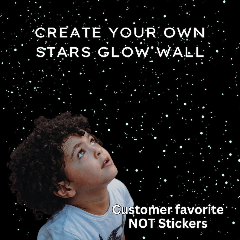 May include: A young person gazes upward at a starry night sky, with the text "CREATE YOUR OWN STARS GLOW WALL" and "Customer favorite NOT Stickers" in white. The background is black with white dots.