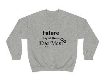 Future stay at home dog mom sweatshirt outlet