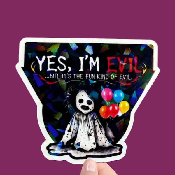 Creepy Doll Holographic Sticker | YES I'M EVIL | Balloons in Color, Evil in Monochrome | Fun Kind of Evil Guaranteed!