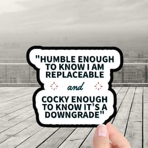 Humble Enough Sticker | Sarcastic Sticker | The Ultimate Self Confidence Sticker | Work Place Decal