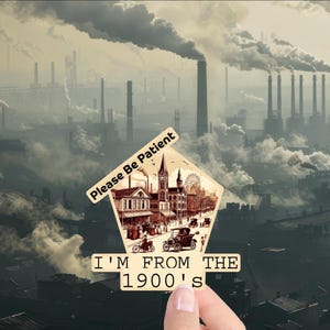 I&#39;m from the 1900&#39;s Sticker | Retro Humor Sticker | Old School Humor | Perfect gift for anyone who sees the humor in aging like a classic!