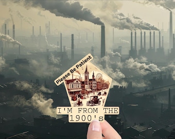 Retro Humor Sticker: I'm From the 1900s, Funny Vinyl Decal