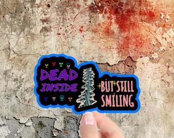 Dead Inside But Still Smiling Sticker | Sarcastic Humor, Laptop Decal