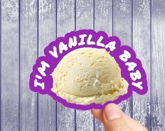I'm Vanilla Baby Sticker: Glossy Vinyl Decal