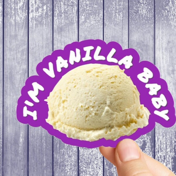 I'm Vanilla Baby Sticker | Embrace the Vanilla |  High Quality Vinyl Sticker | Vanilla Vibes