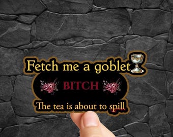Fetch Me a Goblet Sticker: Medieval Gossip, Drama Queen Gift