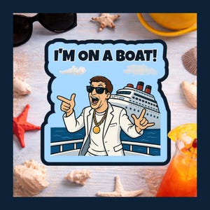 May include: A cartoon sticker with the text "I'M ON A BOAT!" features a man in a white suit and sunglasses, gesturing excitedly on a boat. A cruise ship is in the background. The sticker is surrounded by seashells, a starfish, and a cocktail.