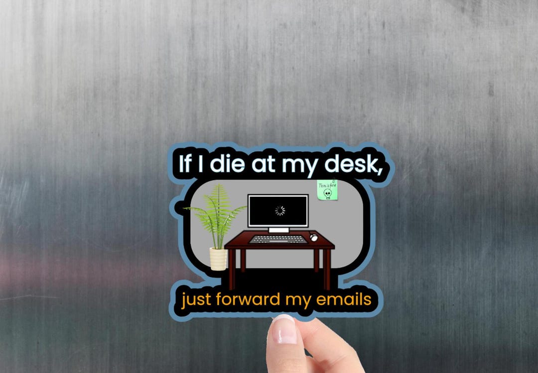 Taking Over Inbox Humor If I Die at My Desk, Forward My Emails | Desk Life Humor | A Darkly ...