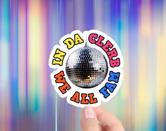 In Da Clerb We All Fam Holographic Sticker