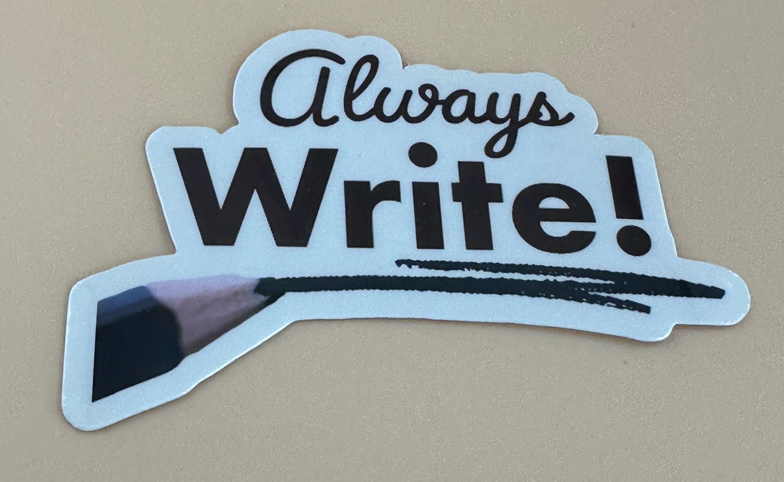 Always Write Sticker: Fun Laminated Vinyl Decal for Planners & Laptops ...