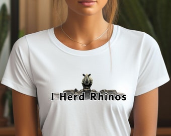 I Herd Rhinos T-Shirt: Sarcastic Rhinoceros Shirt