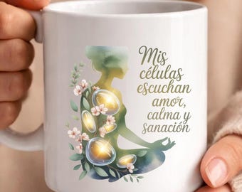 Mis Células Escuchan Amor Calma y Sanación Mug 11oz 15oz | Spanish Healing Coffee Mug | Mind Body Wellness Cup